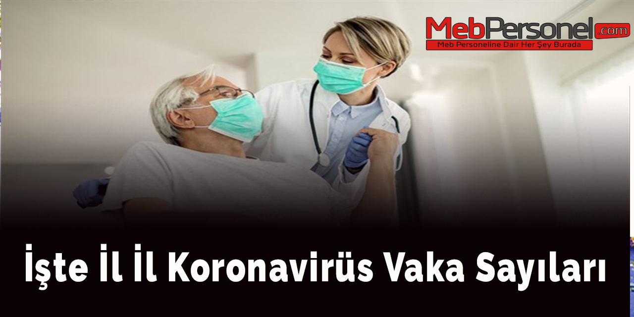 İşte İl İl Koronavirüs Vaka Sayıları
