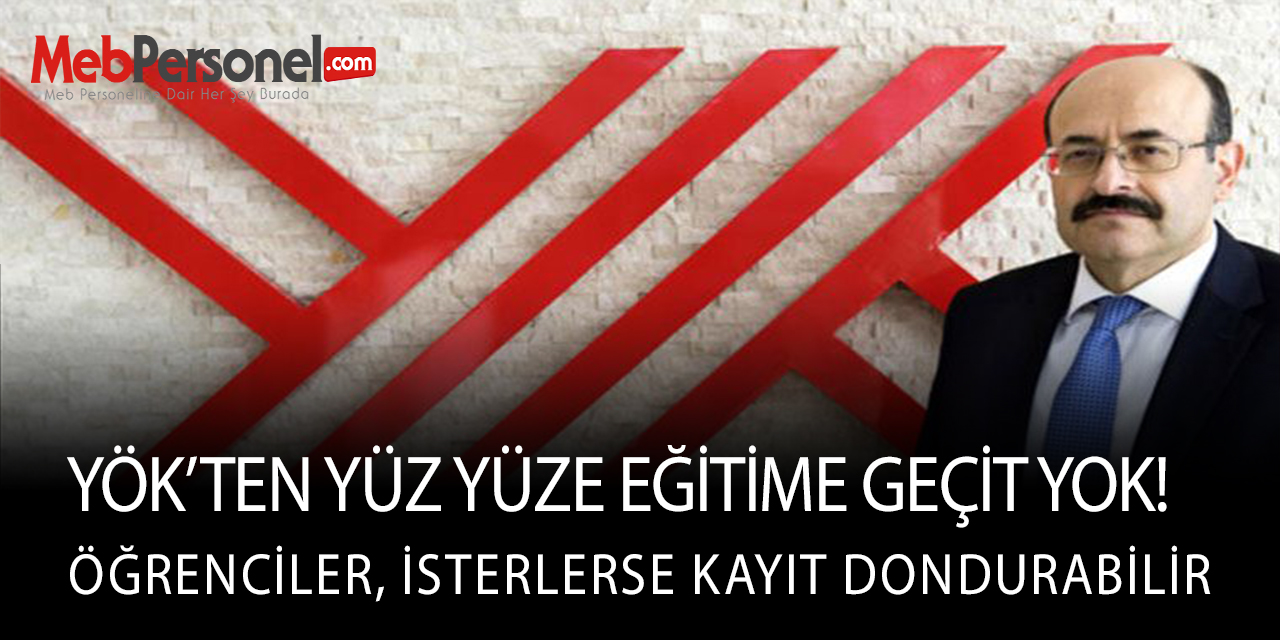 YÖK'ten Yüz Yüze Eğitime Geçit Yok!