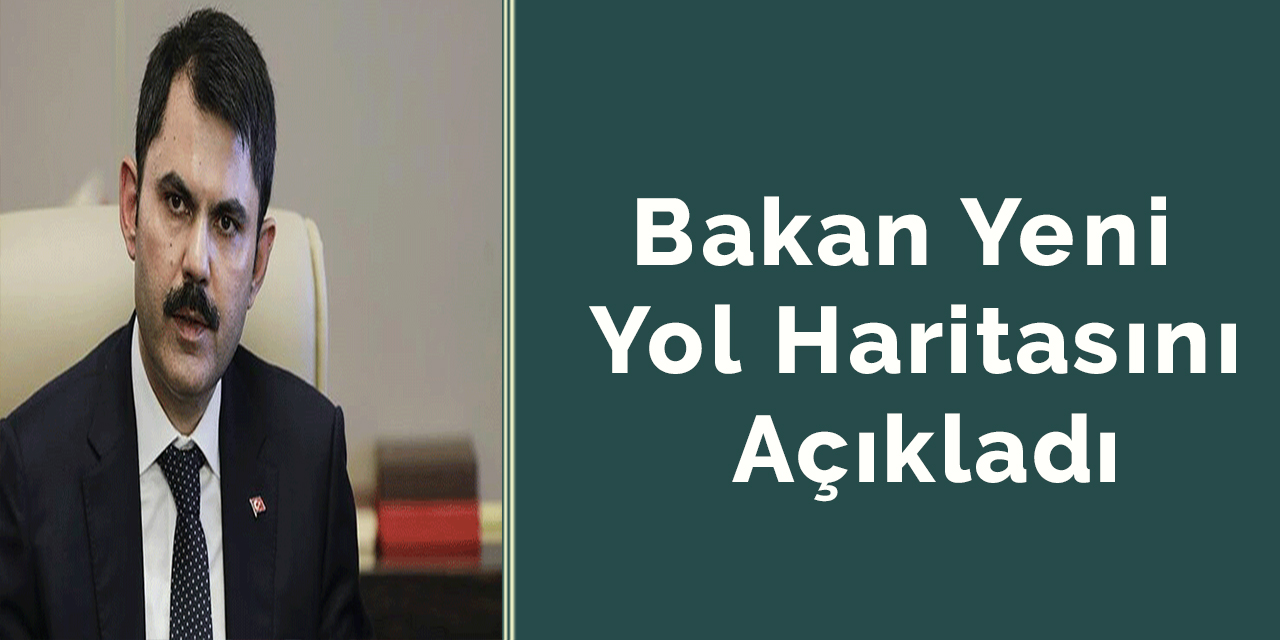 Bakan Yol Haritasını Açıkladı