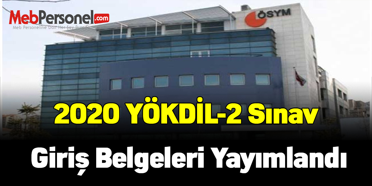 2020 YÖKDİL-2 sınav giriş belgeleri yayımlandı