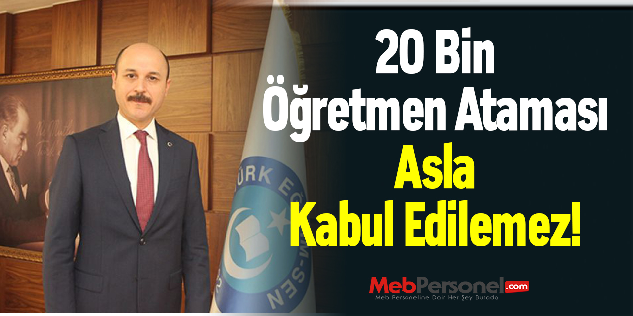 20 Bin Öğretmen Ataması Asla Kabul Edilemez!
