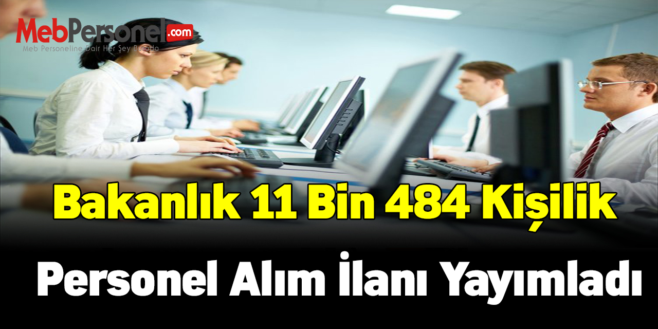 Bakanlık harekete geçti! Alım için 11 bin 484 kişilik personel alım ilanı yayımladı