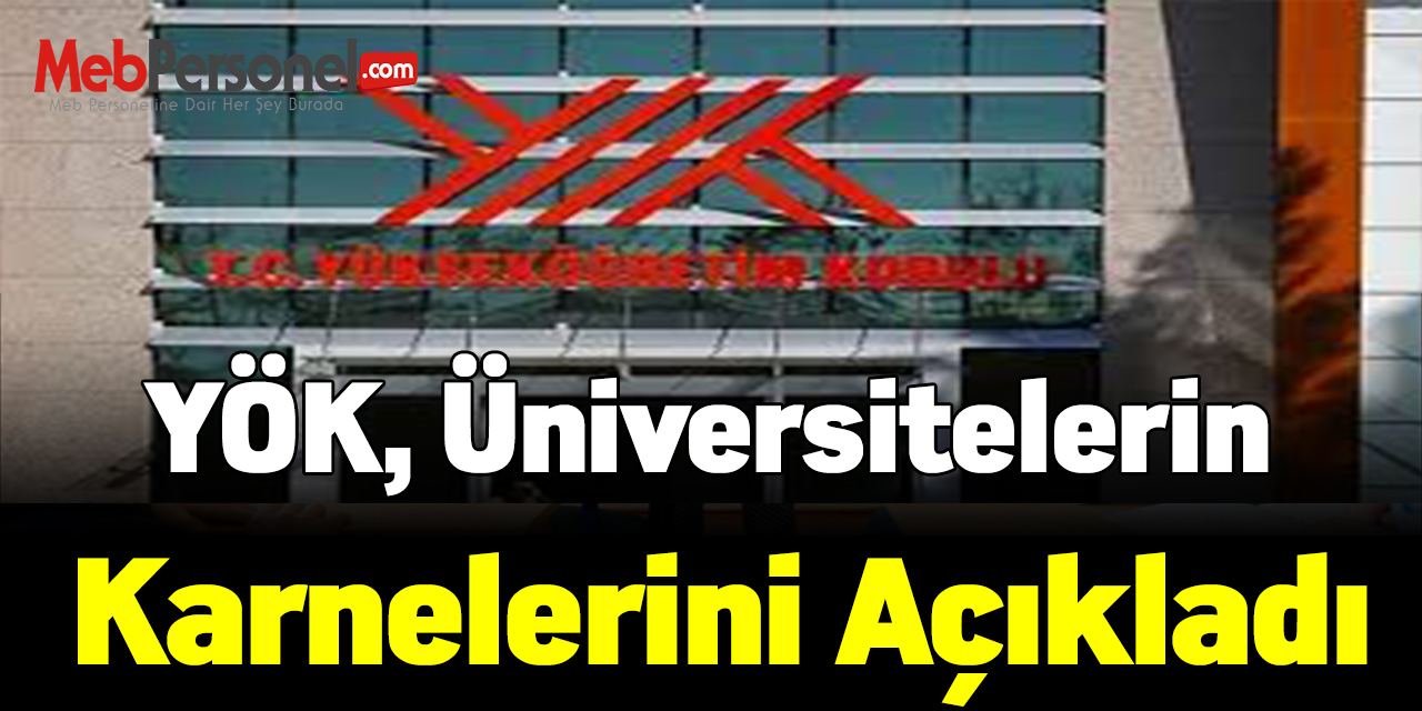 YÖK, üniversitelerin karnelerini açıkladı