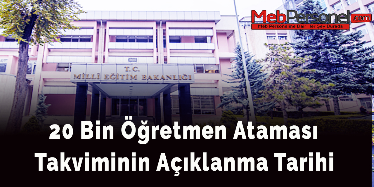 20 bin öğretmen ataması takviminin açıklanma tarihi