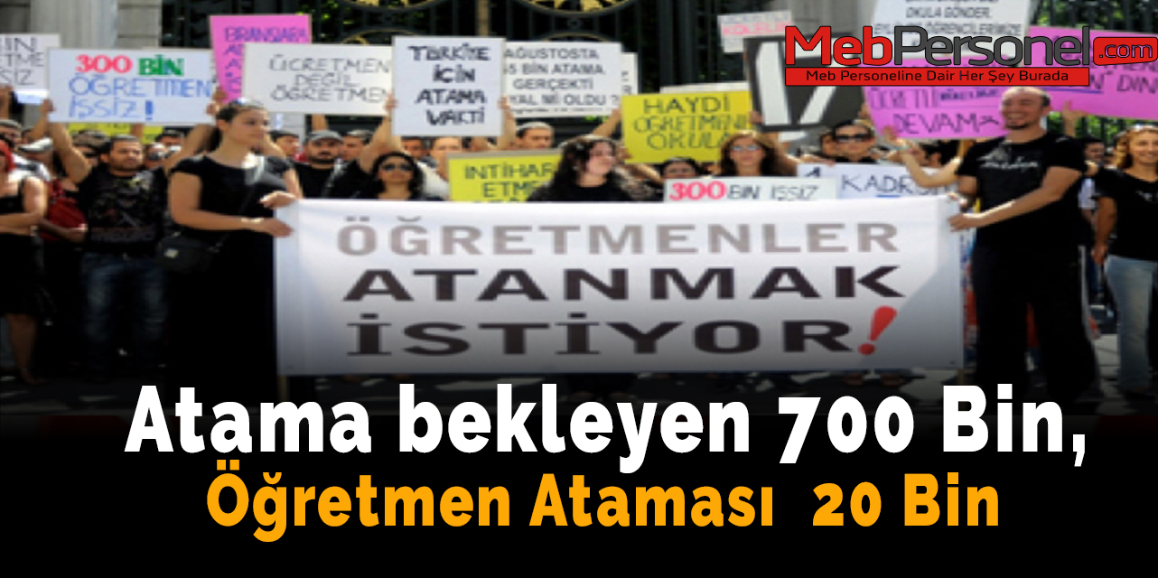 Atama bekleyen 700 Bin, Öğretmen Ataması  20 Bin