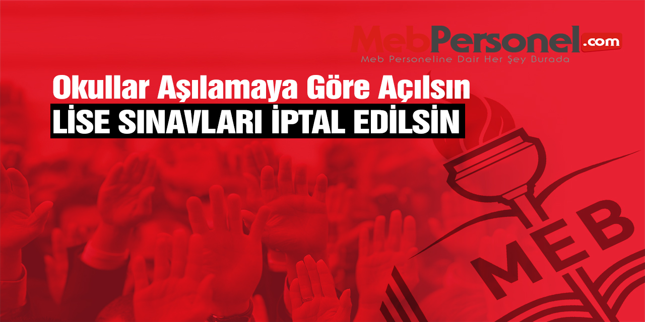 Eğitim Sen: Liseler Aşılamaya Göre Açılsın ve Sınavlar İptal Edilsin