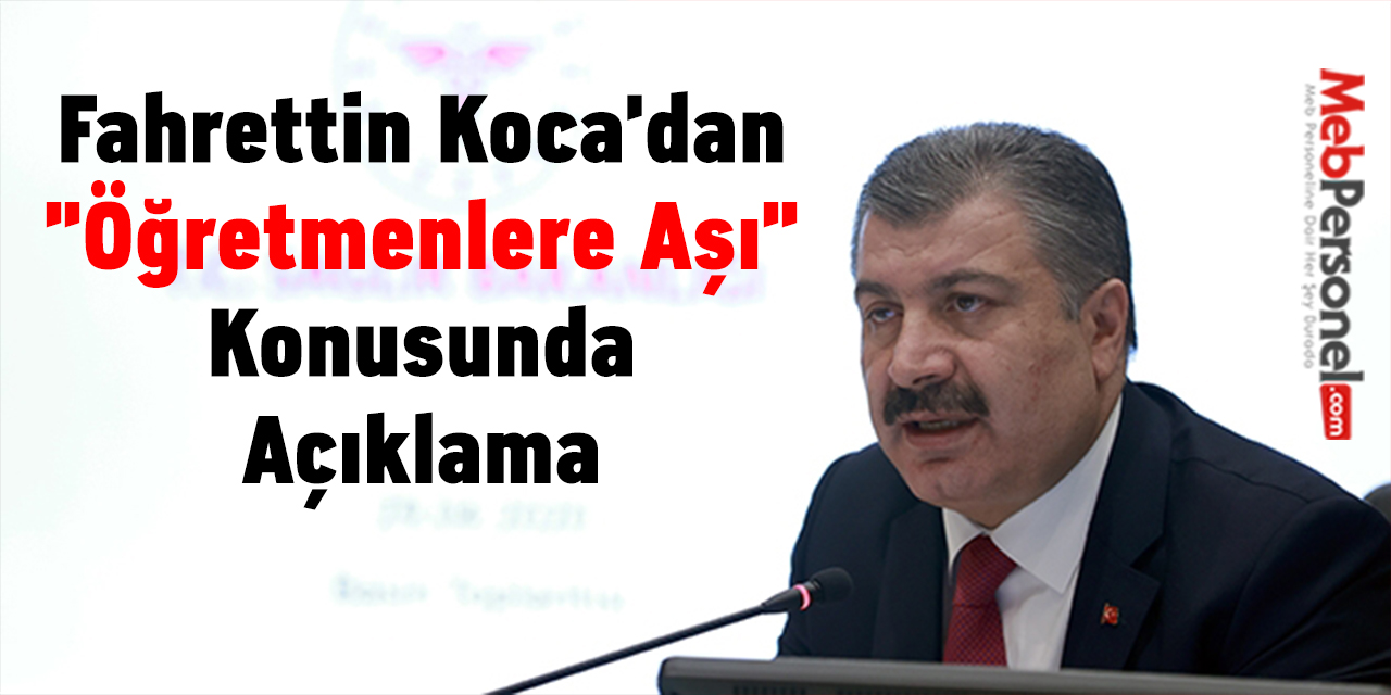 Fahrettin Koca'dan ''Öğretmenlere Aşı'' Konusunda Açıklama