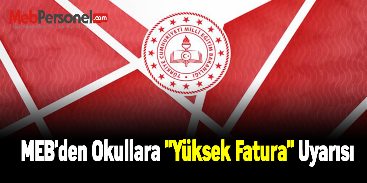 MEB'den Okullara ''Yüksek Fatura'' Uyarısı