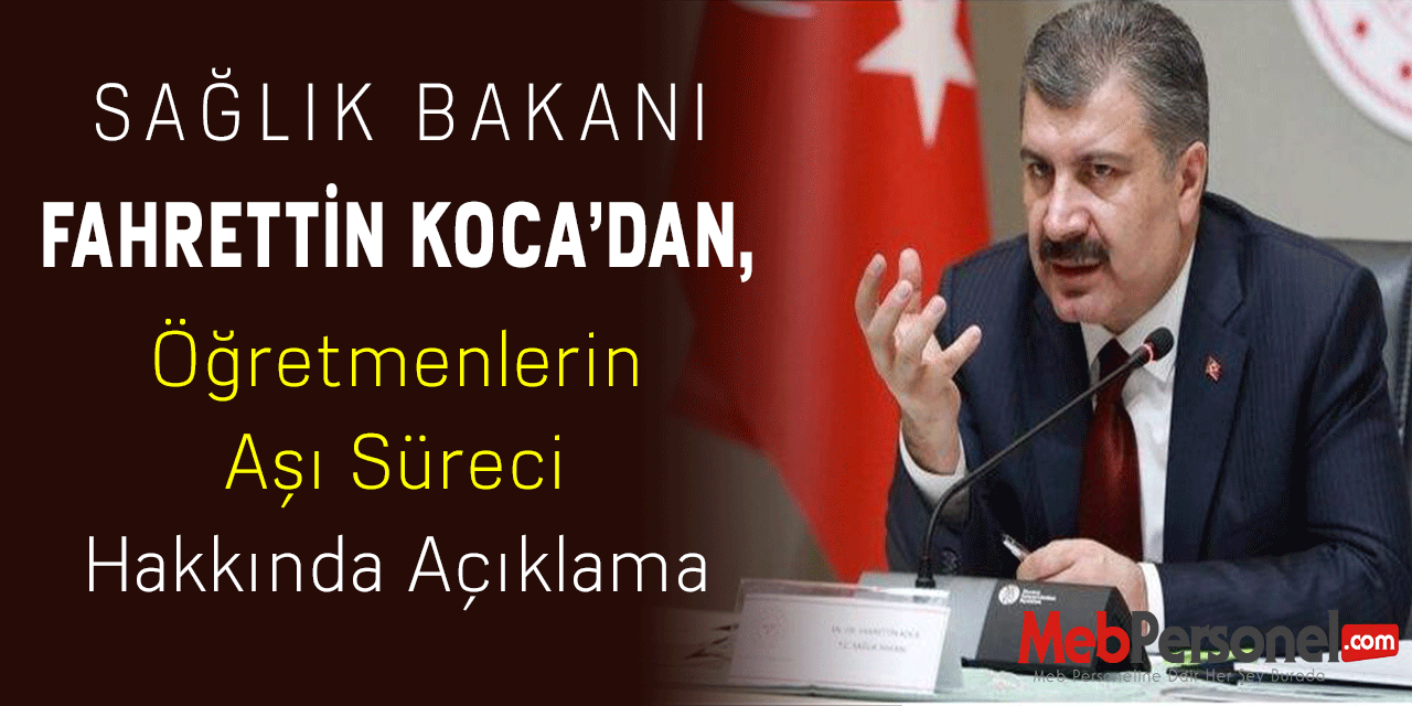Bakan Fahrettin Koca'dan ''Öğretmenlerin Aşı Süreci'' Hakkında Açıklama