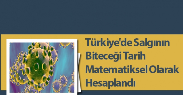Türkiye'de Koronavirüs Salgının Biteceği Tarih Matematiksel Olarak Hesaplandı