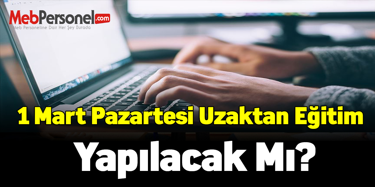 1 Mart Pazartesi Uzaktan Eğitim Yapılacak Mı?