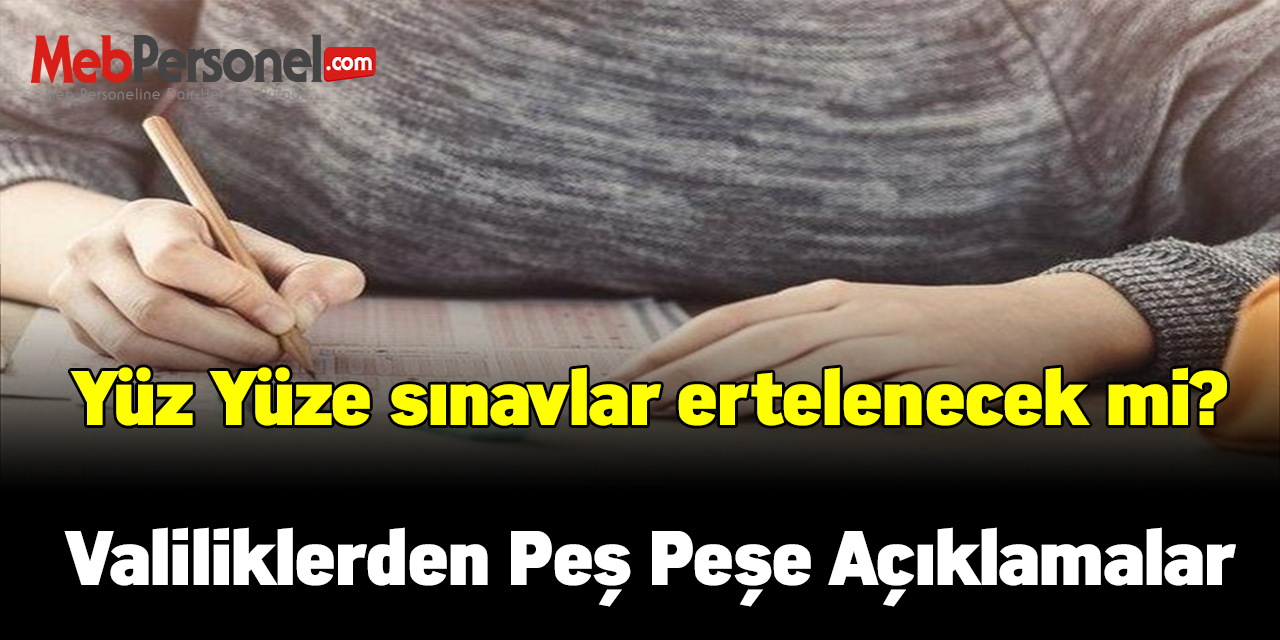 Yüz Yüze sınavlar ertelenecek mi?