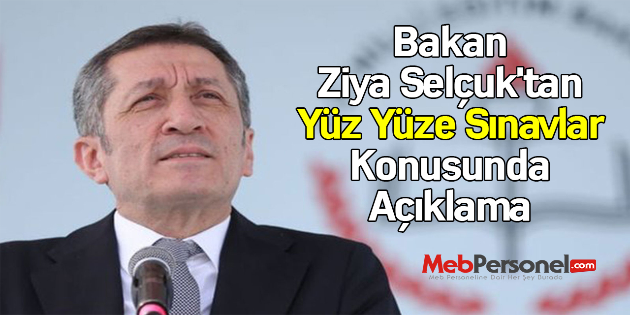 Bakan Ziya Selçuk'tan Yüz Yüze Sınavlar Konusunda Açıklama