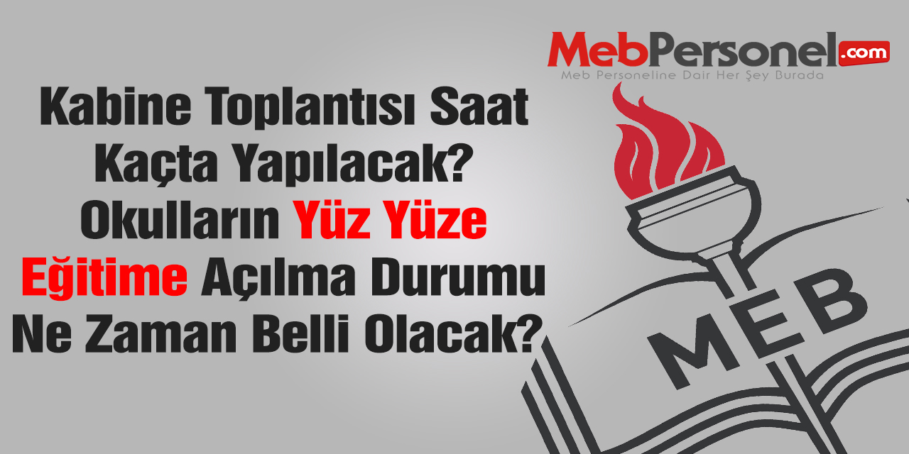 Kabine Toplantısı Saat Kaçta? Okulların Durumu Ne Zaman Netleşecek?