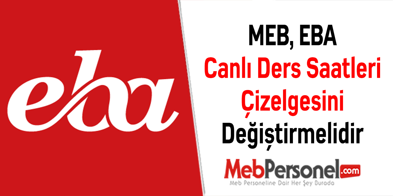 MEB, EBA Canlı Ders Saatleri Çizelgesini Değiştirmelidir