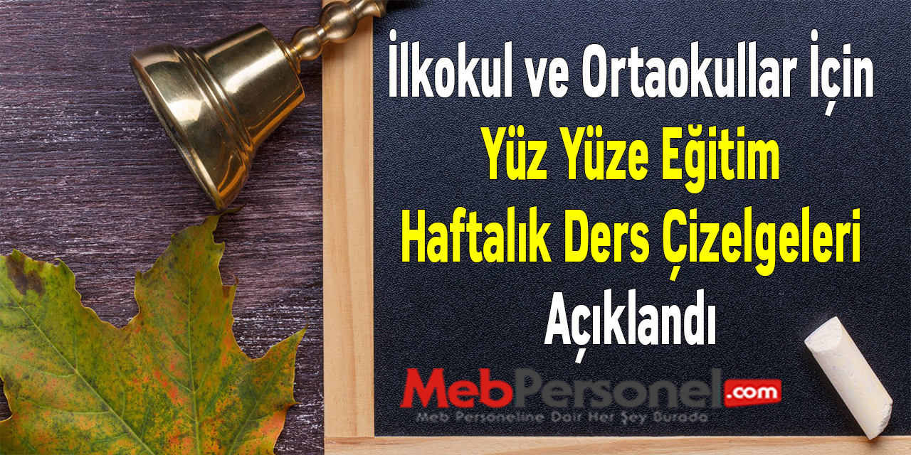 İlkokul ve Ortaokullar İçin Yüz Yüze Eğitim Haftalık Ders Çizelgeleri Açıklandı