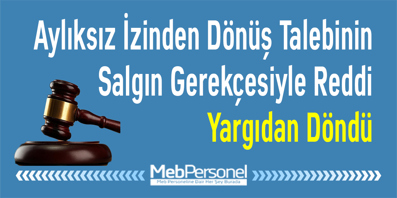 Aylıksız İzinden Dönüş Talebinin Salgın Gerekçesiyle Reddi Yargıdan Döndü