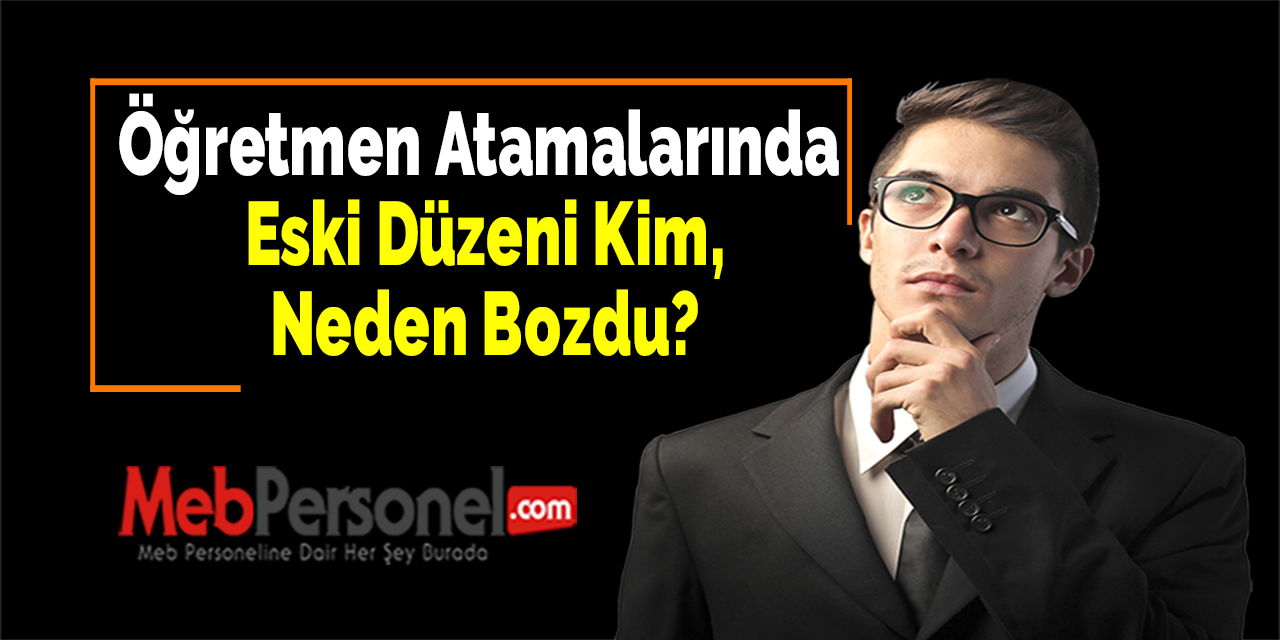 Öğretmen Atamalarında Eski Düzeni Kim, Neden Bozdu?