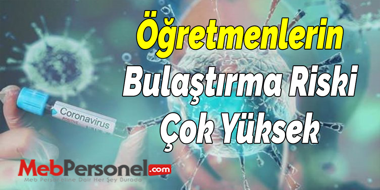 Öğretmenlerin Bulaştırma Riski Çok Yüksek