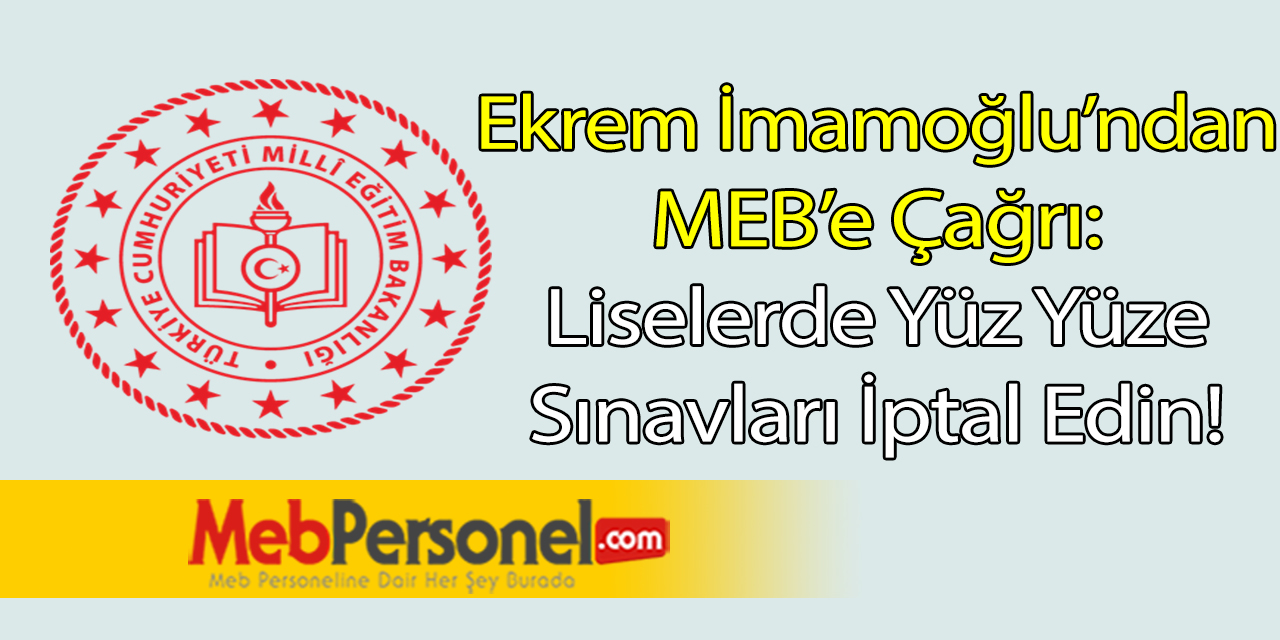 Ekrem İmamoğlu’ndan MEB ve Bakan Ziya Selçuk’a yüz yüze sınav mesajı
