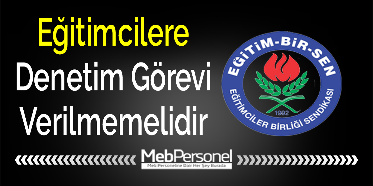 Eğitimcilere Denetim Görevi Verilmemelidir