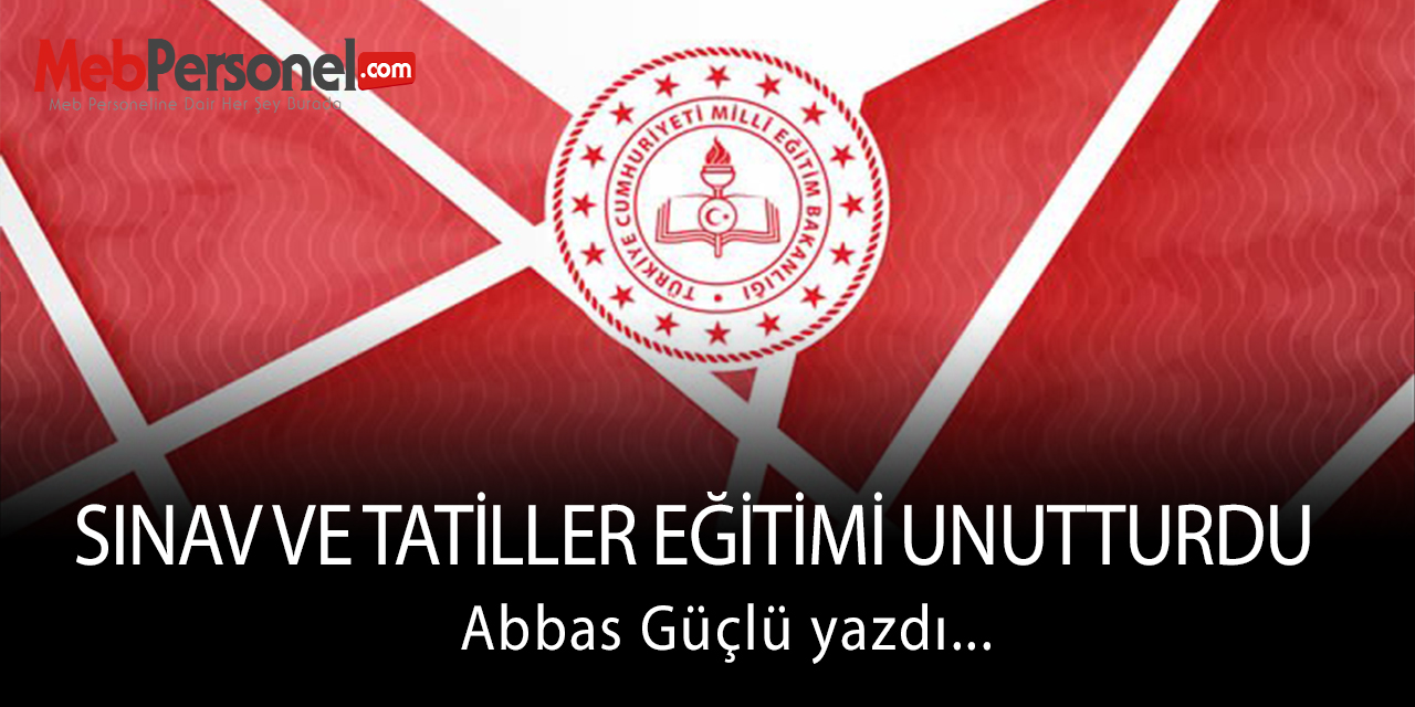 Sınav ve Tatiller Yüzünden Eğitimi Unuttuk!