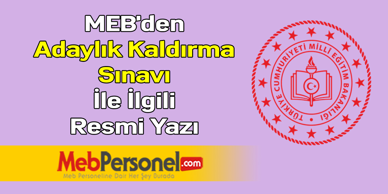 MEB'den ''Adaylık Kaldırma Sınavı'' İle İlgili Resmi Yazı