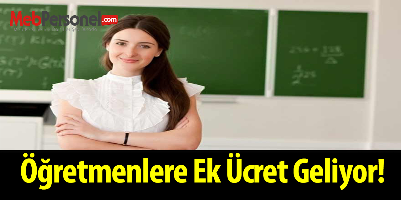 Öğretmenlere Ek Ücret Geliyor!