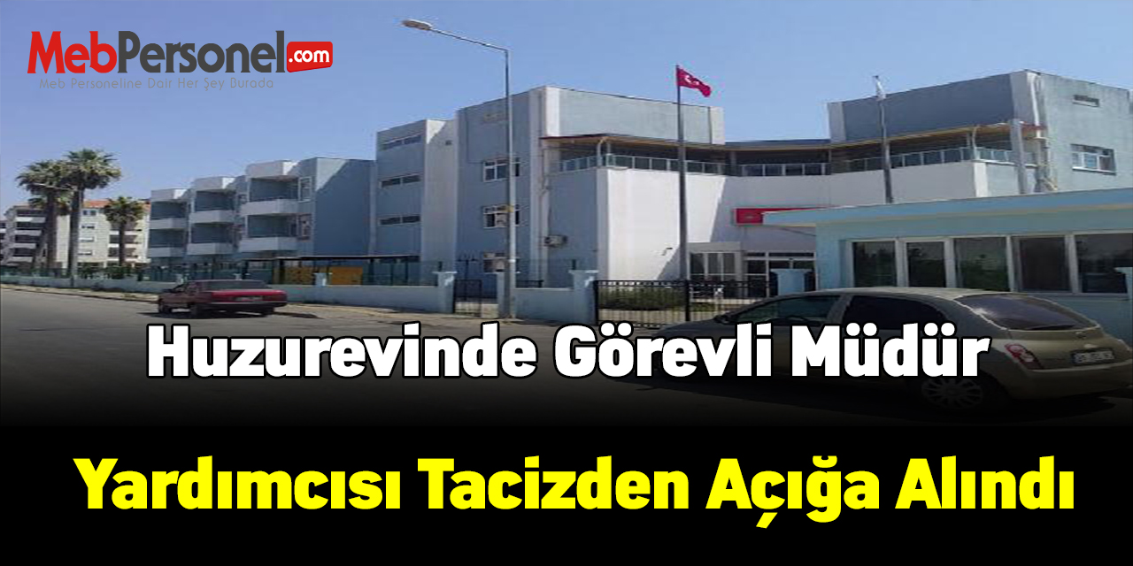 Huzur evinde görevli Müdür Yardımcısı tacizden açığa alındı