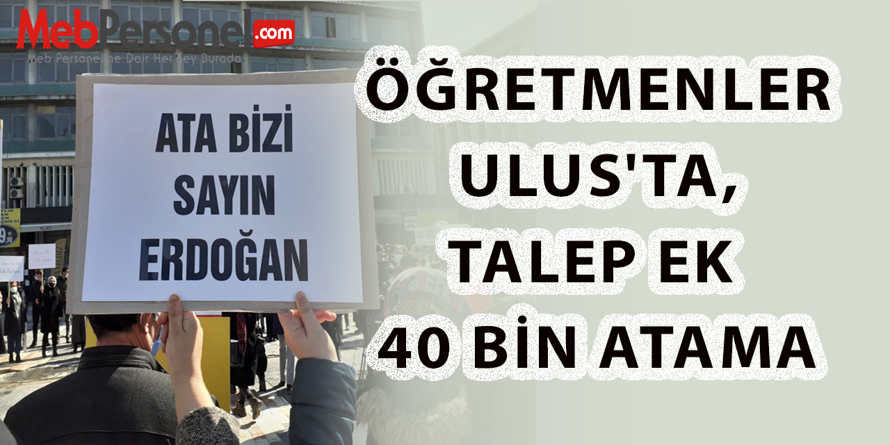 Öğretmenler Ulus'ta, Talep Ek 40 Bin Atama