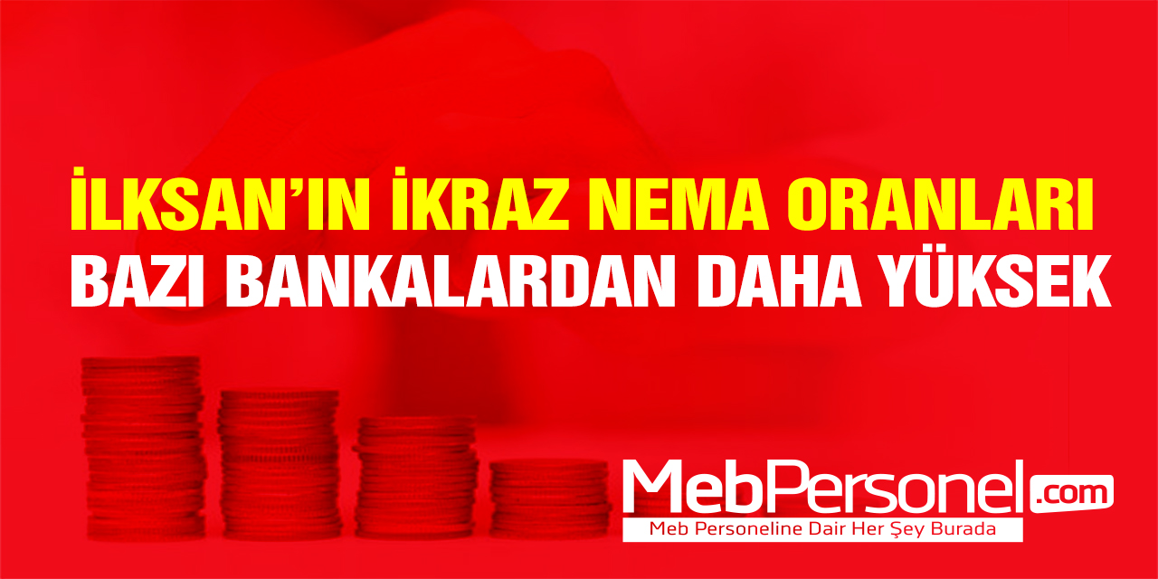 İLKSAN İkrazlarında Nema Oranları Yüksek!