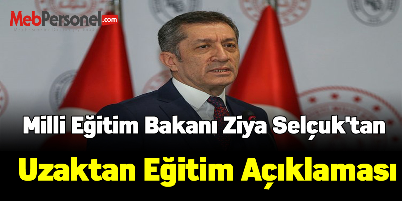 Milli Eğitim Bakanı Ziya Selçuk'tan uzaktan eğitim açıklaması