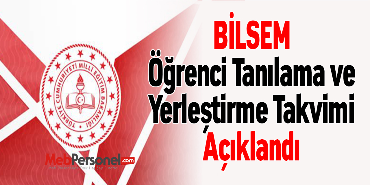 BİLSEM Öğrenci Tanılama ve Yerleştirme Takvimi Açıklandı