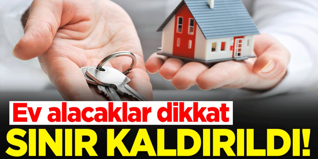 Ev alacaklar dikkat! Taksit sınırı kaldırıldı