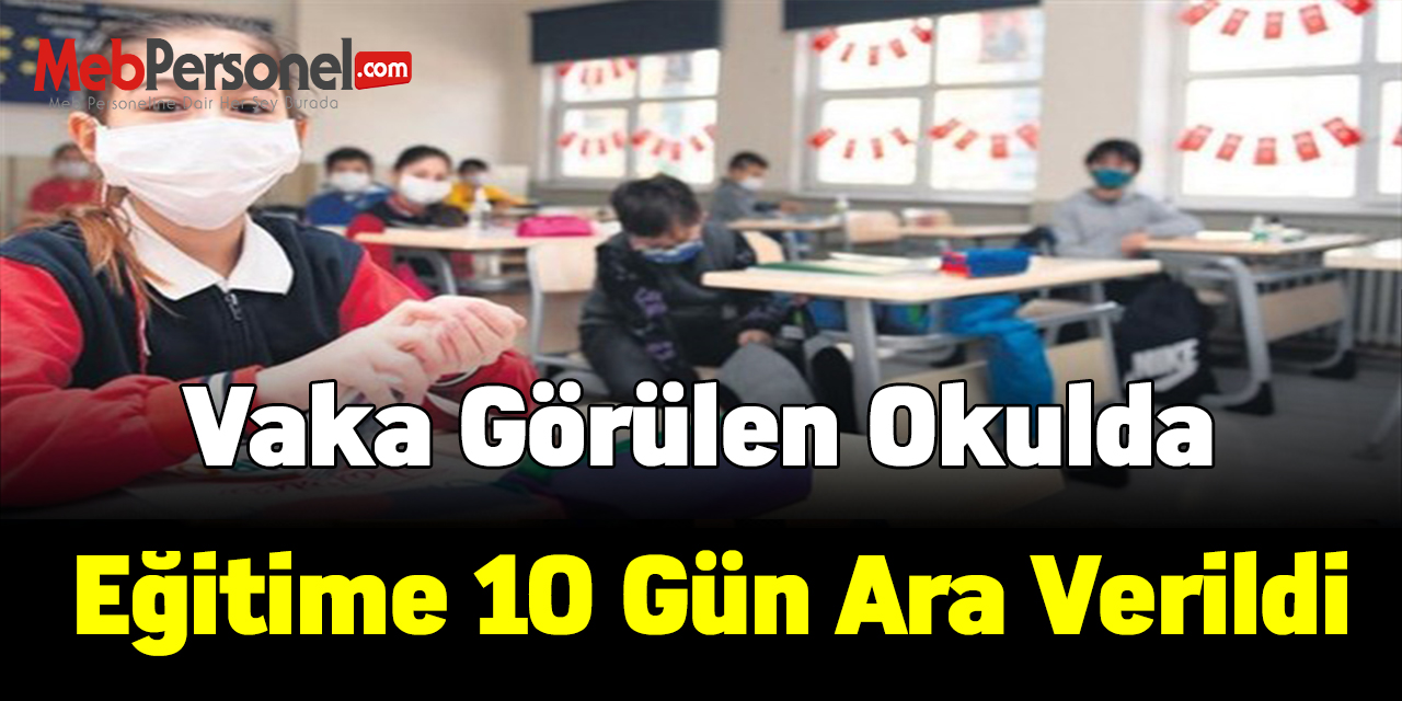 Vaka görülen okulda eğitime 10 gün ara verildi