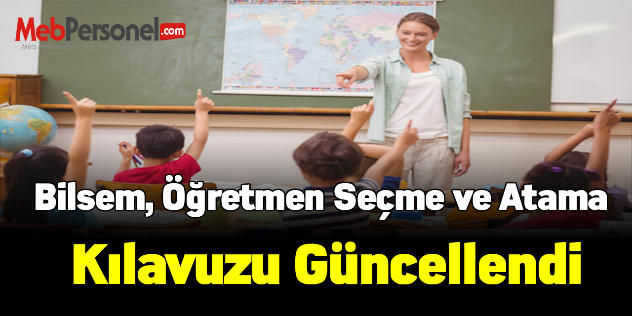 Bilsem, öğretmen seçme ve atama kılavuzu güncellendi
