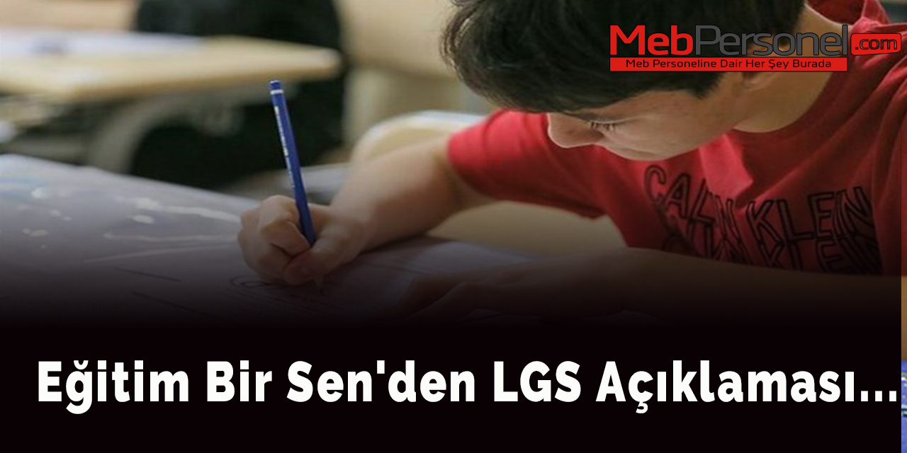 Eğitim Bir Sen'den LGS Açıklaması...