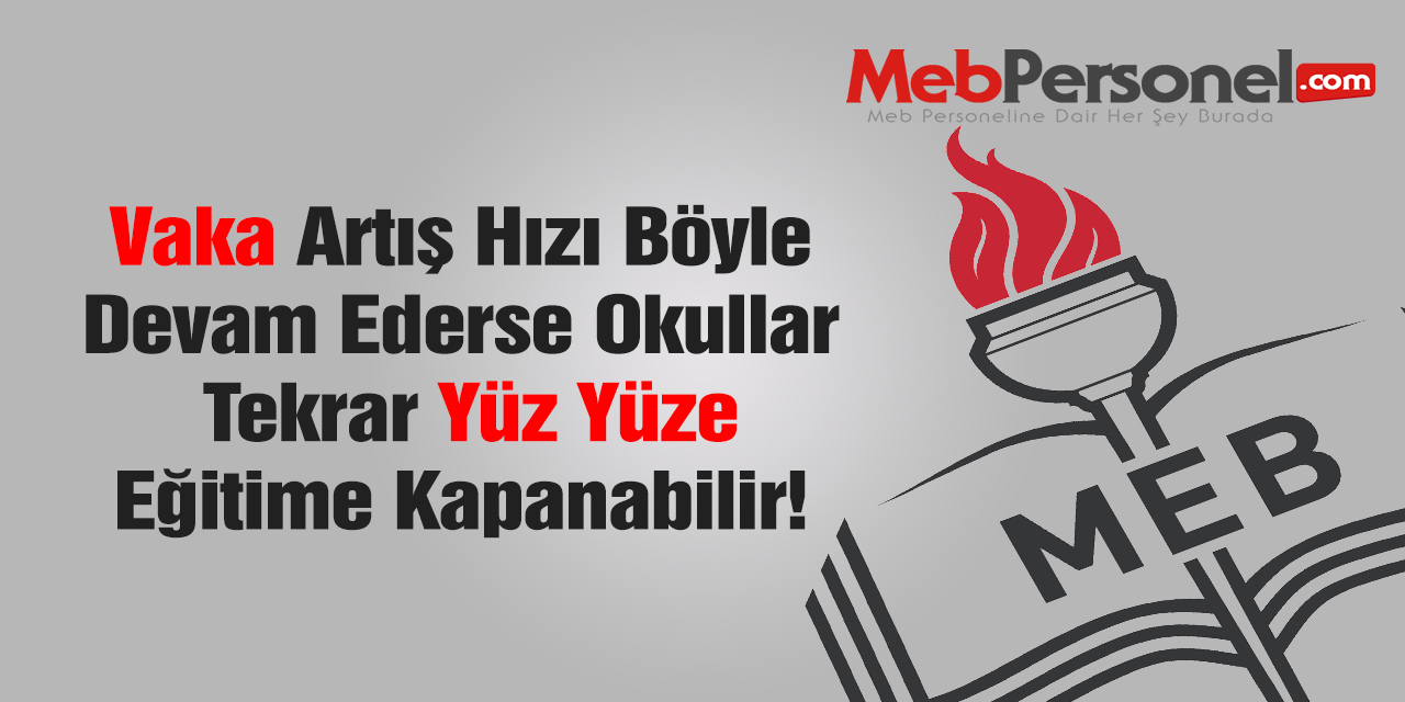 Vaka Artışı Böyle Devam Ederse Okullar Açık Tutulamaz