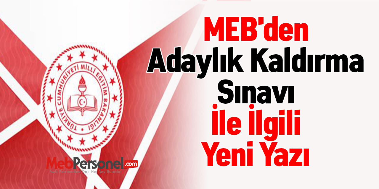 MEB'den ''Adaylık Kaldırma Sınavı'' İle İlgili Yeni Yazı