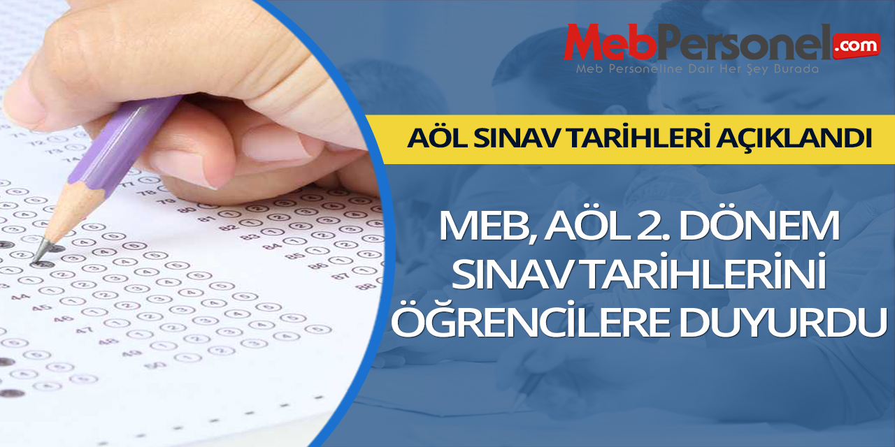 MEB, AÖL 2. Dönem Sınav Tarihleri Açıklandı
