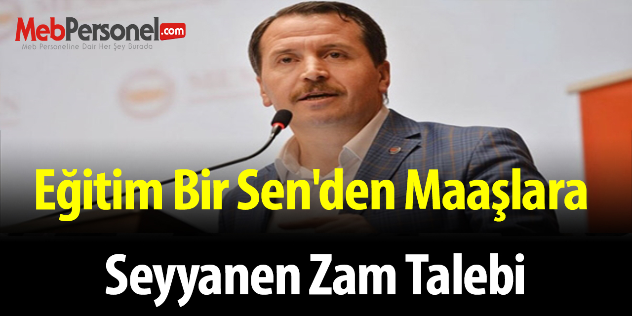 Eğitim Bir Sen'den maaşlara seyyanen zam talebi