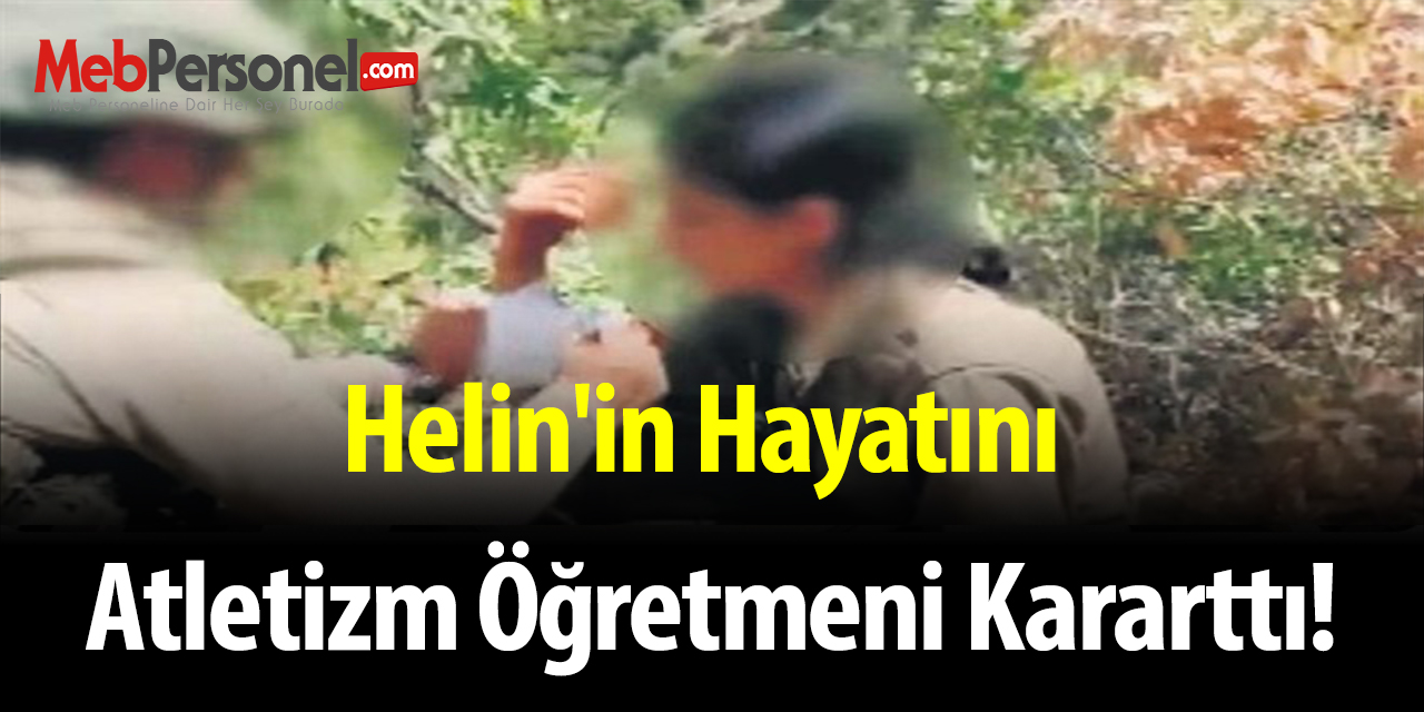 Helin'in hayatını atletizm öğretmeni kararttı!