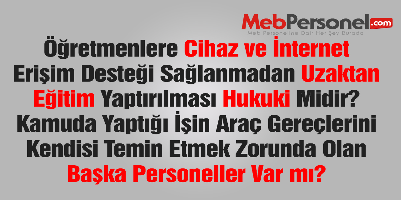 Uzaktan Eğitimde Öğretmenlere Cihaz ve İnternet Desteği Neden Olmadı?
