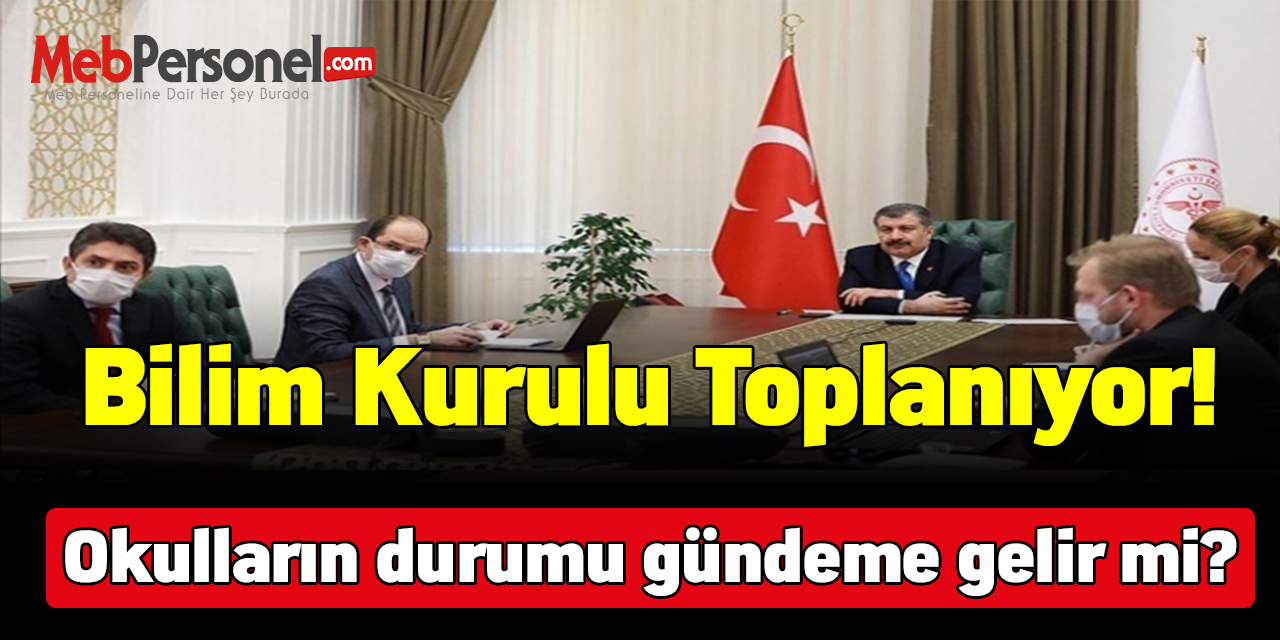 Bilim Kurulu toplanıyor! Okulların durumu gündeme gelir mi?