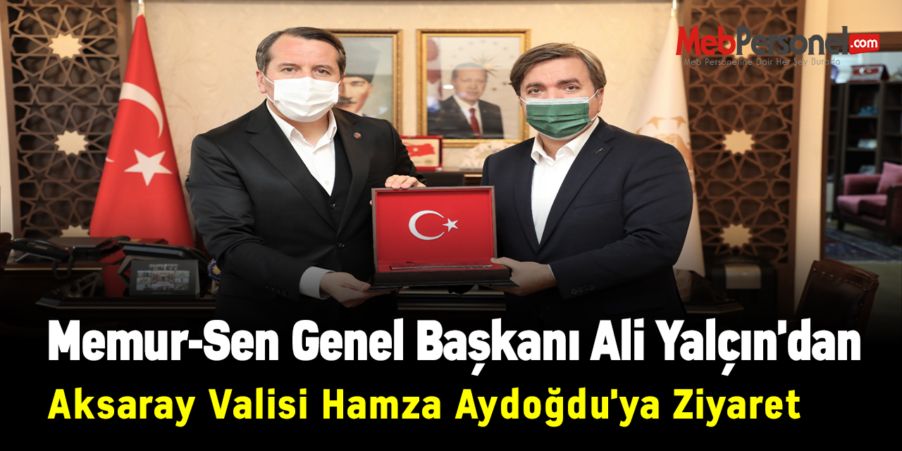 Memur-Sen Genel Başkanı Ali Yalçın'dan Aksaray Valisi Hamza Aydoğdu'ya Ziyaret
