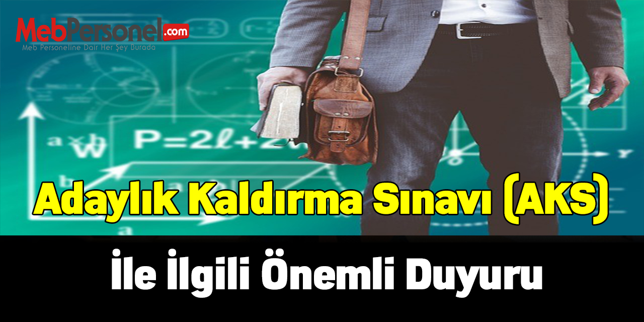 Adaylık Kaldırma Sınavı (AKS) Ücret Yatırma Hakkında duyuru
