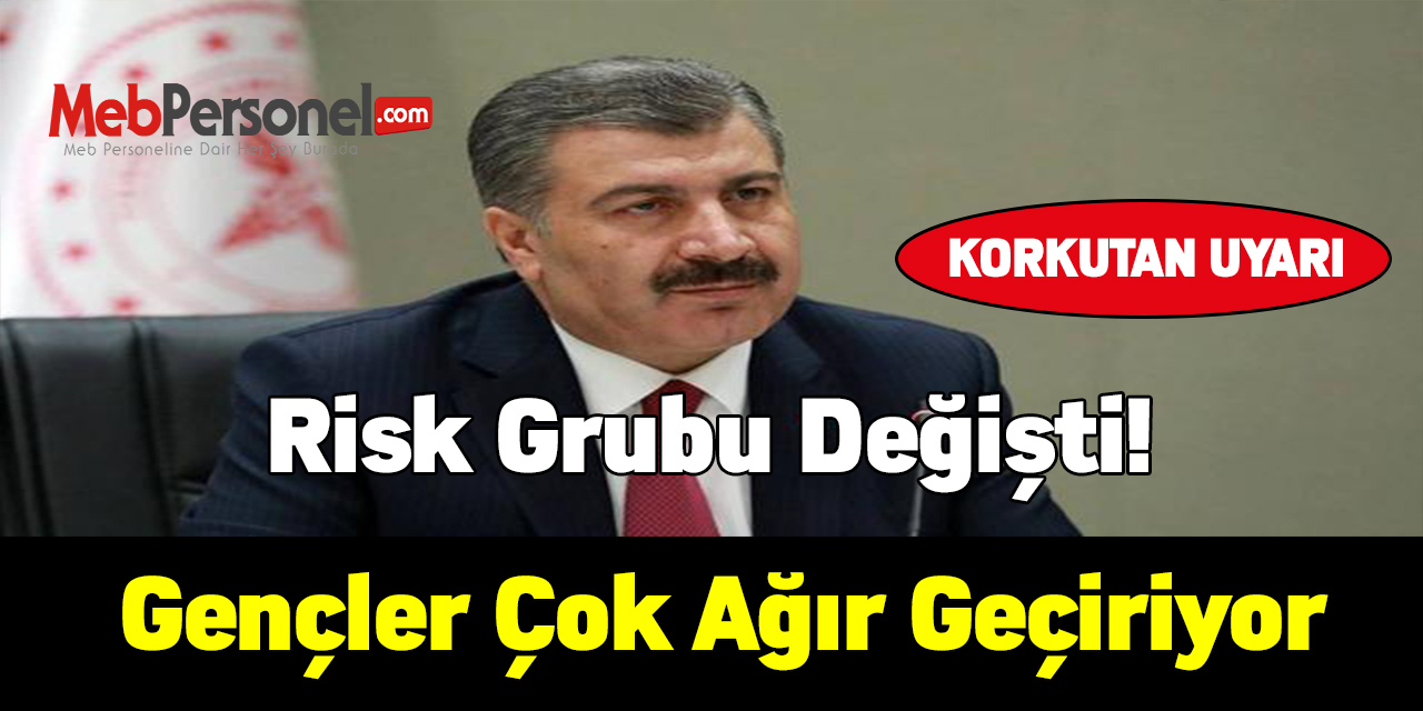 Bakan Koca'da korkutan uyarı! Risk grubu değişti, gençler çok ağır geçiriyor