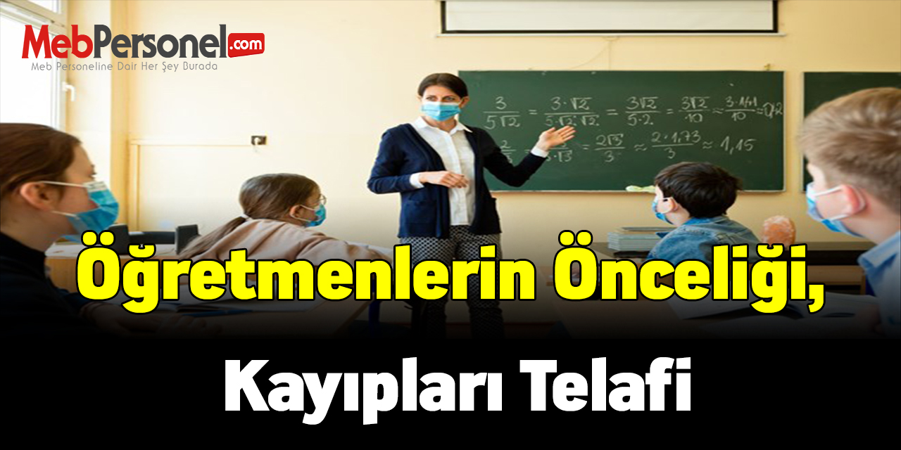 Öğretmenlerin önceliği, kayıplar telafi