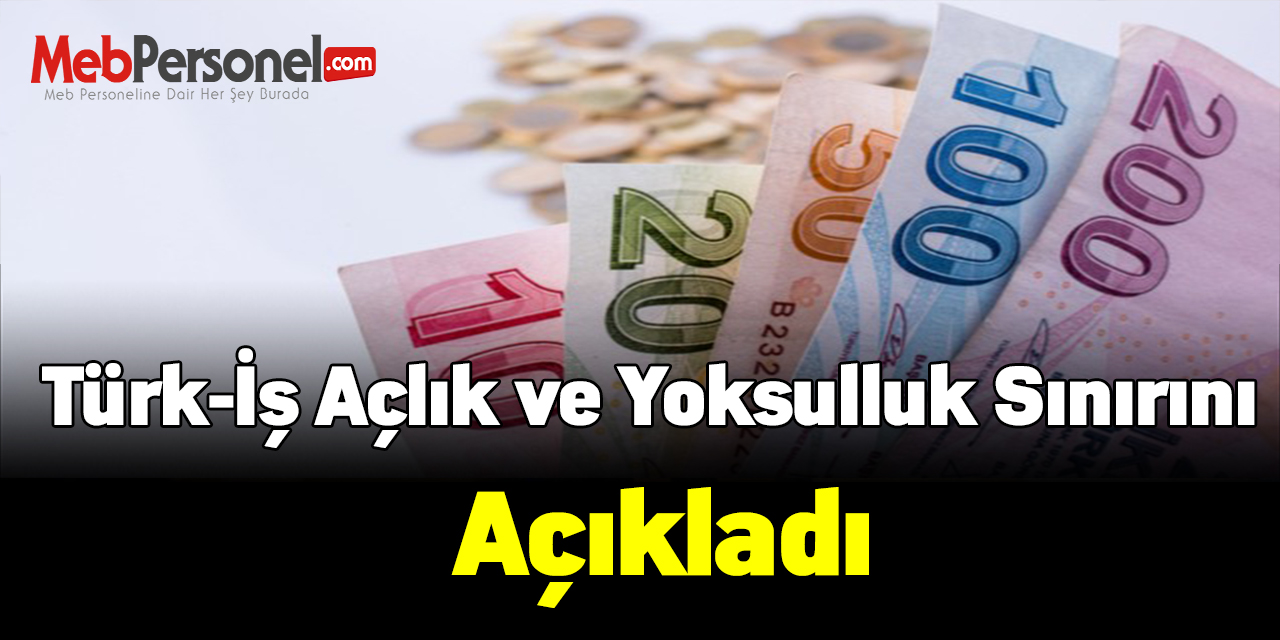 Türk-İş açlık ve yoksulluk sınırını açıkladı