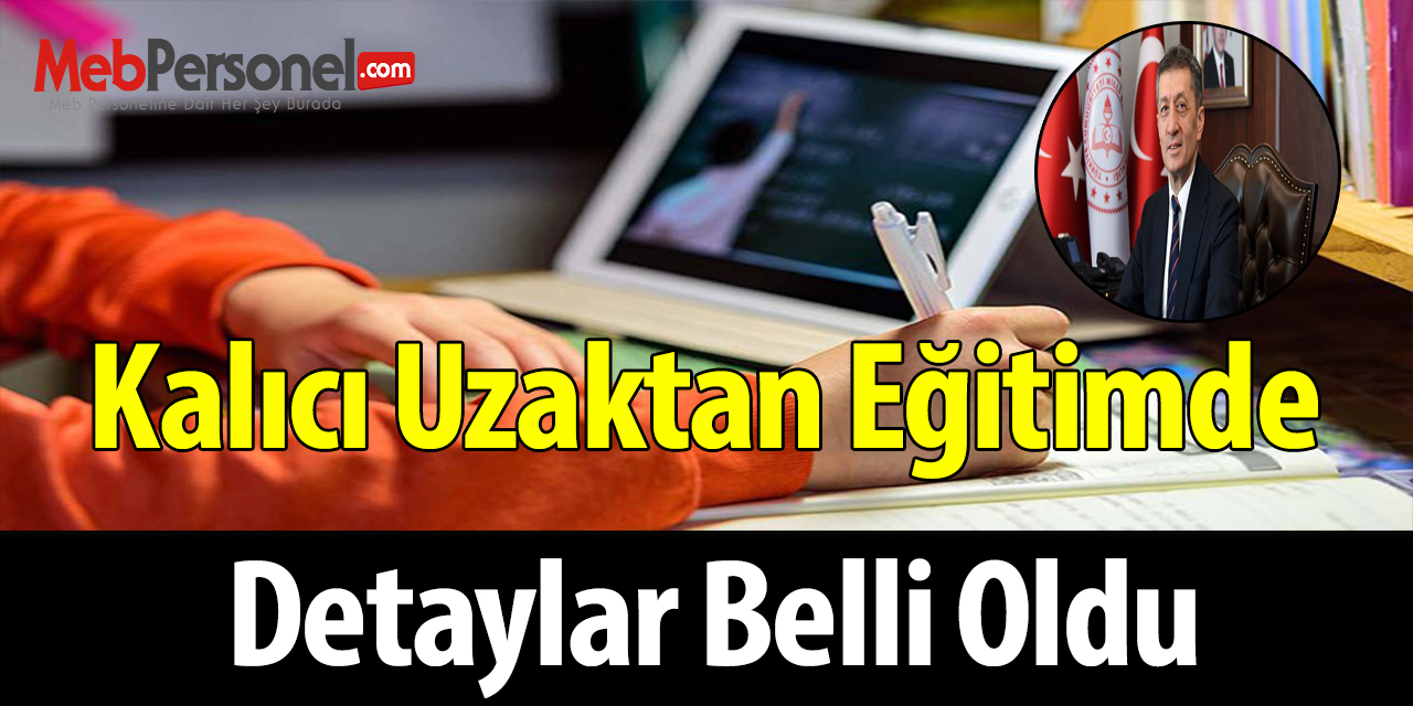 Kalıcı uzaktan eğitimde detaylar belli oldu